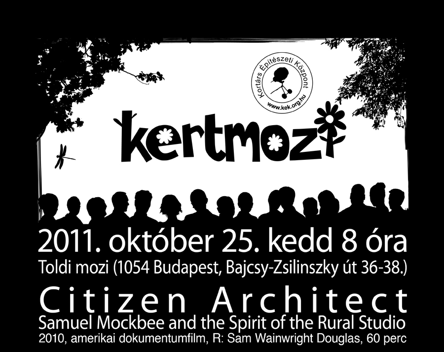 2011. október 25. kedd 8 óra Toldi mozi (1054 Budapest, Bajcsy-Zsilinszky út 36-38.) C i t i z e n A r c h i t e c t Samuel Mockbee and the Spirit of the Rural Studio 2010, amerikai dokumentumfilm, R: Sam Wainwright Douglas, 60 perc Szociális építészet - építészeti beavatkozások, mint a társadalmi fejlesztés eszközei